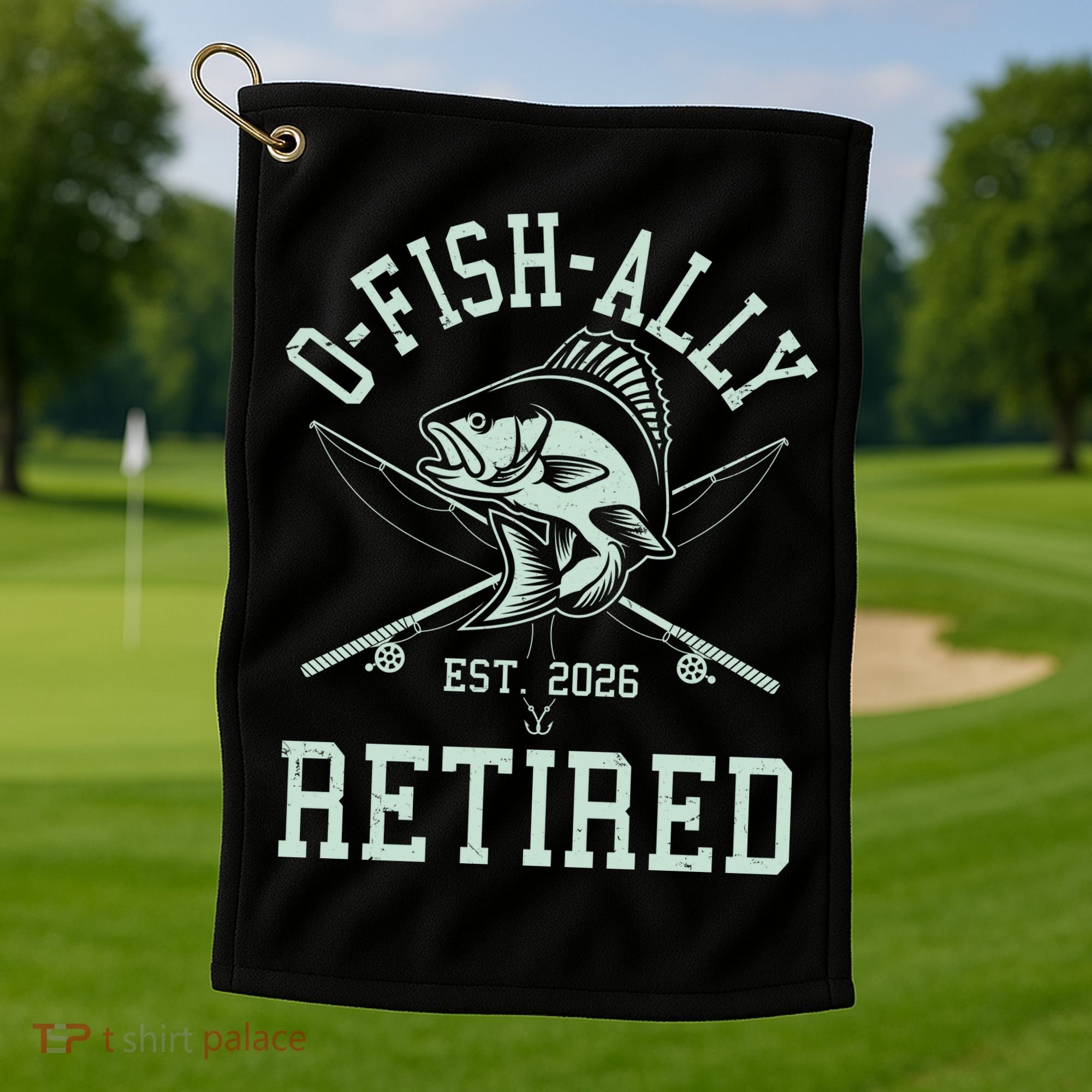 O-Fish-Ally Retired EST 2026 Golf Towel