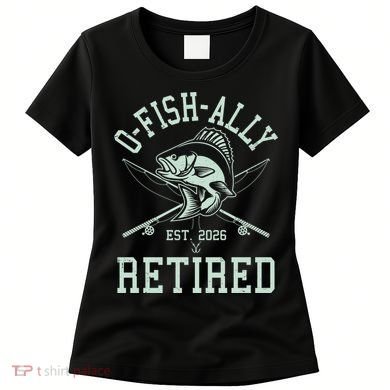 O-Fish-Ally Retired EST 2026 Women's T-Shirt