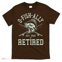 O-Fish-Ally Retired EST 2026 T-Shirt thumb 0