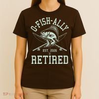 O-Fish-Ally Retired EST 2026 T-Shirt thumb 4