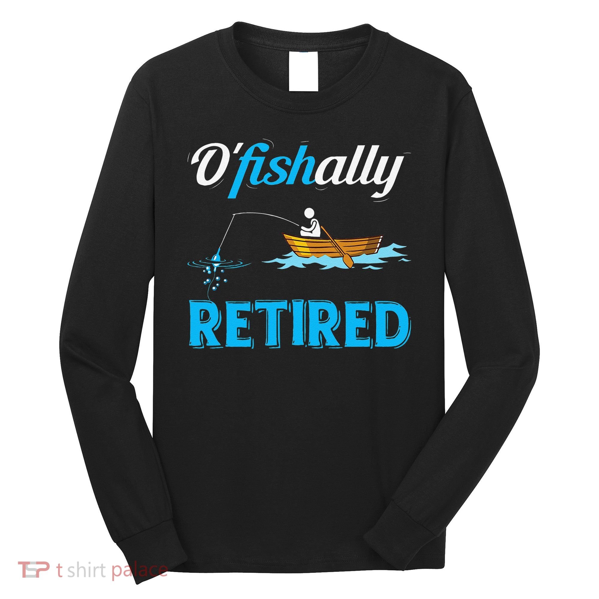 OFishally Retired Funny Fisherman Retirement Gift Long Sleeve Shirt