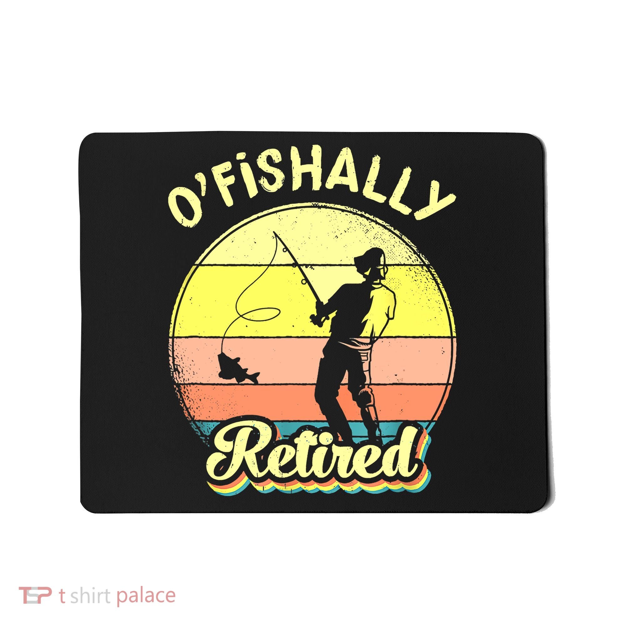 Ofishally Retired Fishing Retirement Mousepad