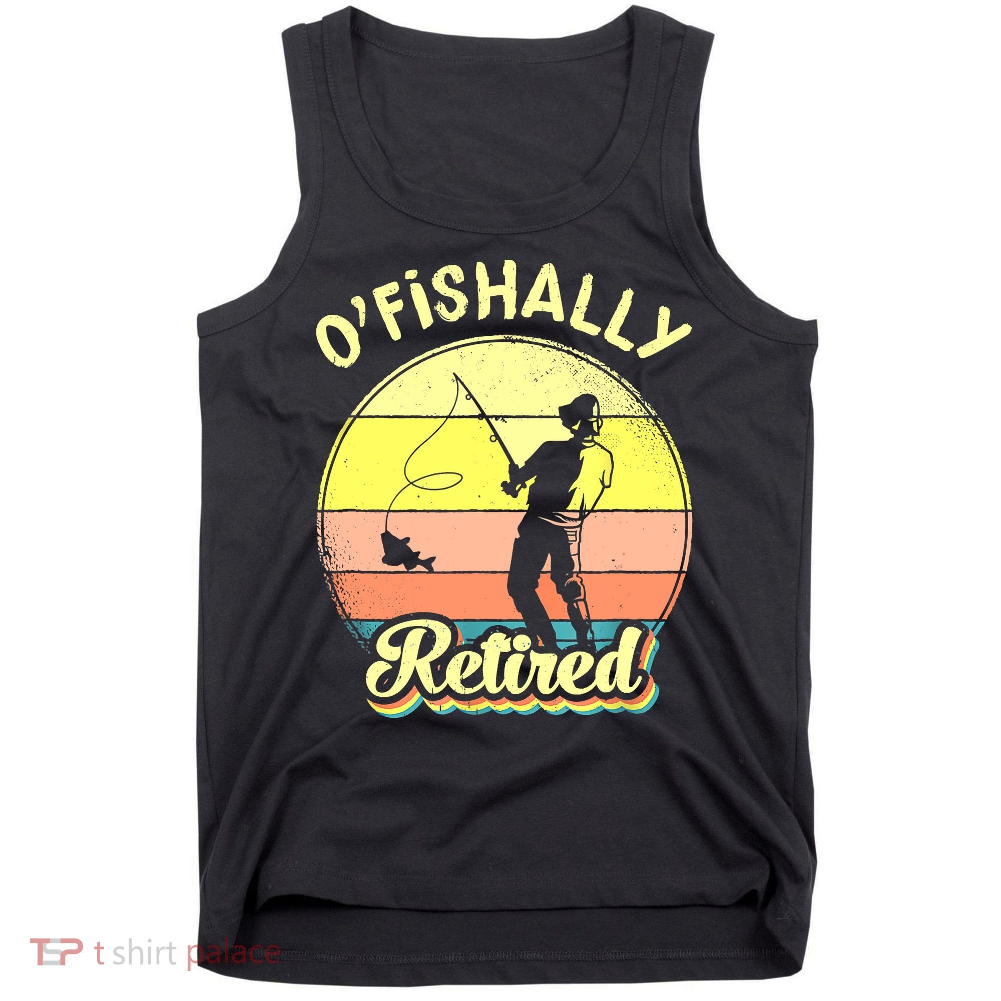Ofishally Retired Fishing Retirement Tank Top