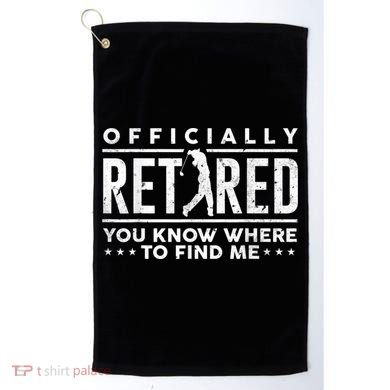 Officially Retired Golf Dad Golfing Retirement Golfer Golf Towel