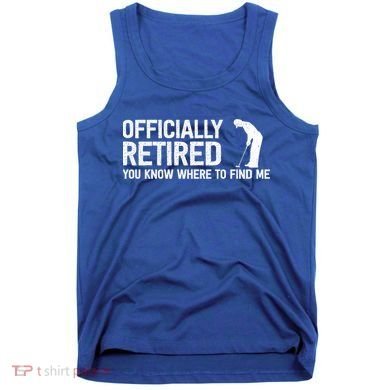 Officially Retired Gift Golf Dad Golfing Retiret Golfer Gift Tank Top