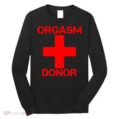 Orgasm Donor Red Imprint Long Sleeve Shirt