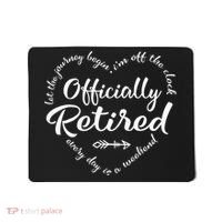 Officially Retired Let The Journey Begin IM Off The Clock Mousepad thumb 0