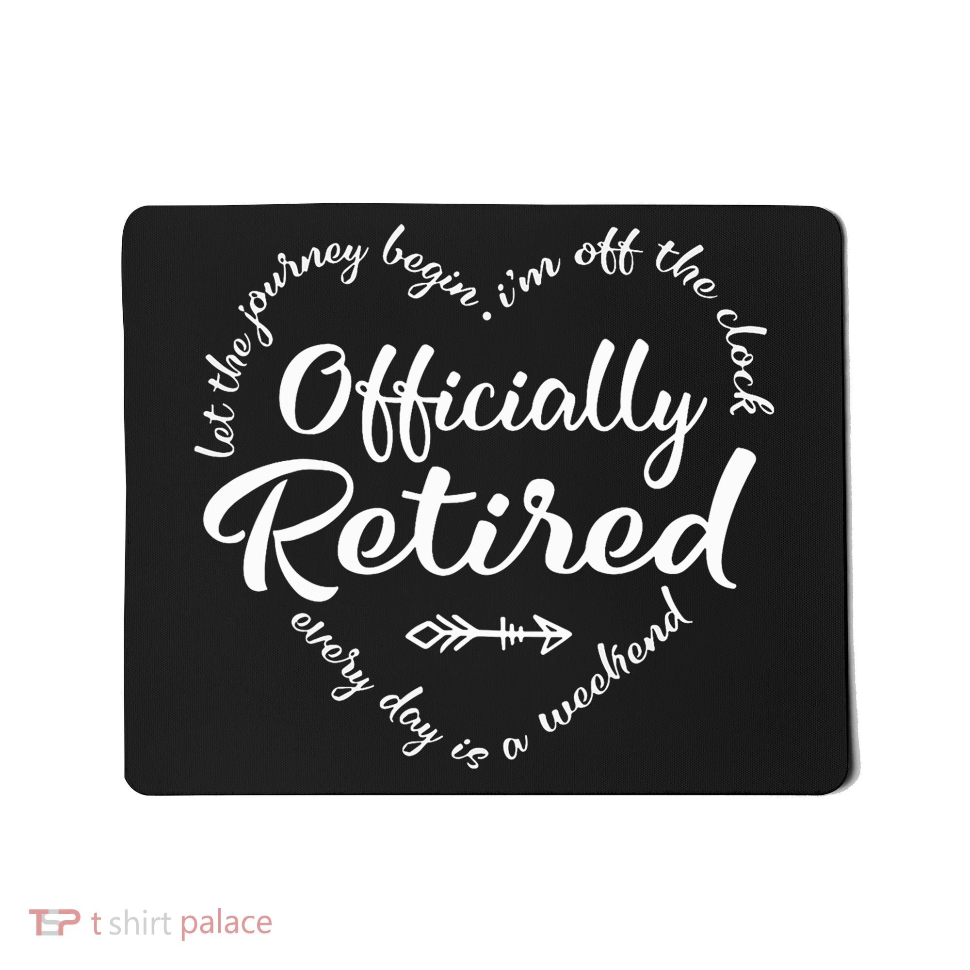Officially Retired Let The Journey Begin IM Off The Clock Mousepad