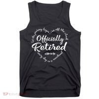 Officially Retired Let The Journey Begin IM Off The Clock Tank Top thumb 0