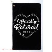 Officially Retired Let The Journey Begin IM Off The Clock Golf Towel thumb 0
