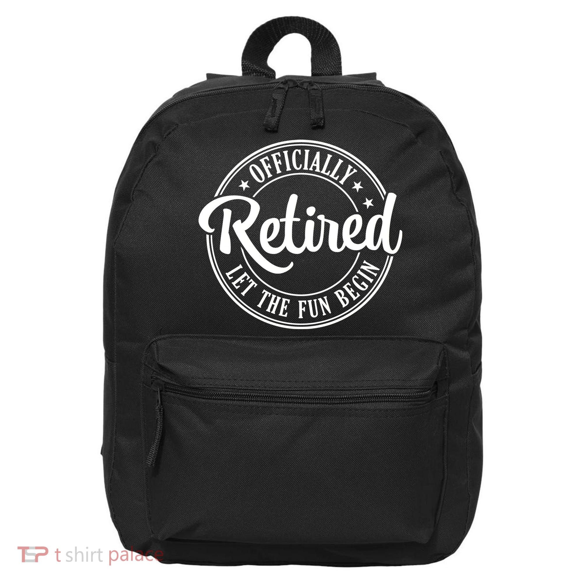 Officially Retired Let The Fun Begin 16 in Basic Backpack