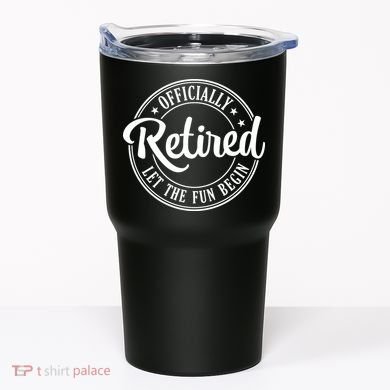 Officially Retired Let The Fun Begin Tumbler