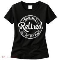 Officially Retired Let The Fun Begin Women's T-Shirt thumb 0
