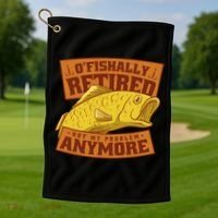 O'fishally Retired Not My Problem Anymore Funny Fishing Meme Cool Gift Golf Towel thumb 1