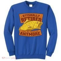 O'fishally Retired Not My Problem Anymore Funny Fishing Meme Cool Gift Sweatshirt thumb 0