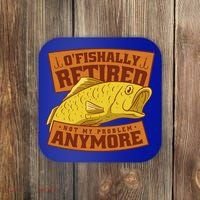 O'fishally Retired Not My Problem Anymore Funny Fishing Meme Cool Gift Coaster thumb 0