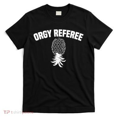 Orgy Referee Pineapple Upside Down T-Shirt
