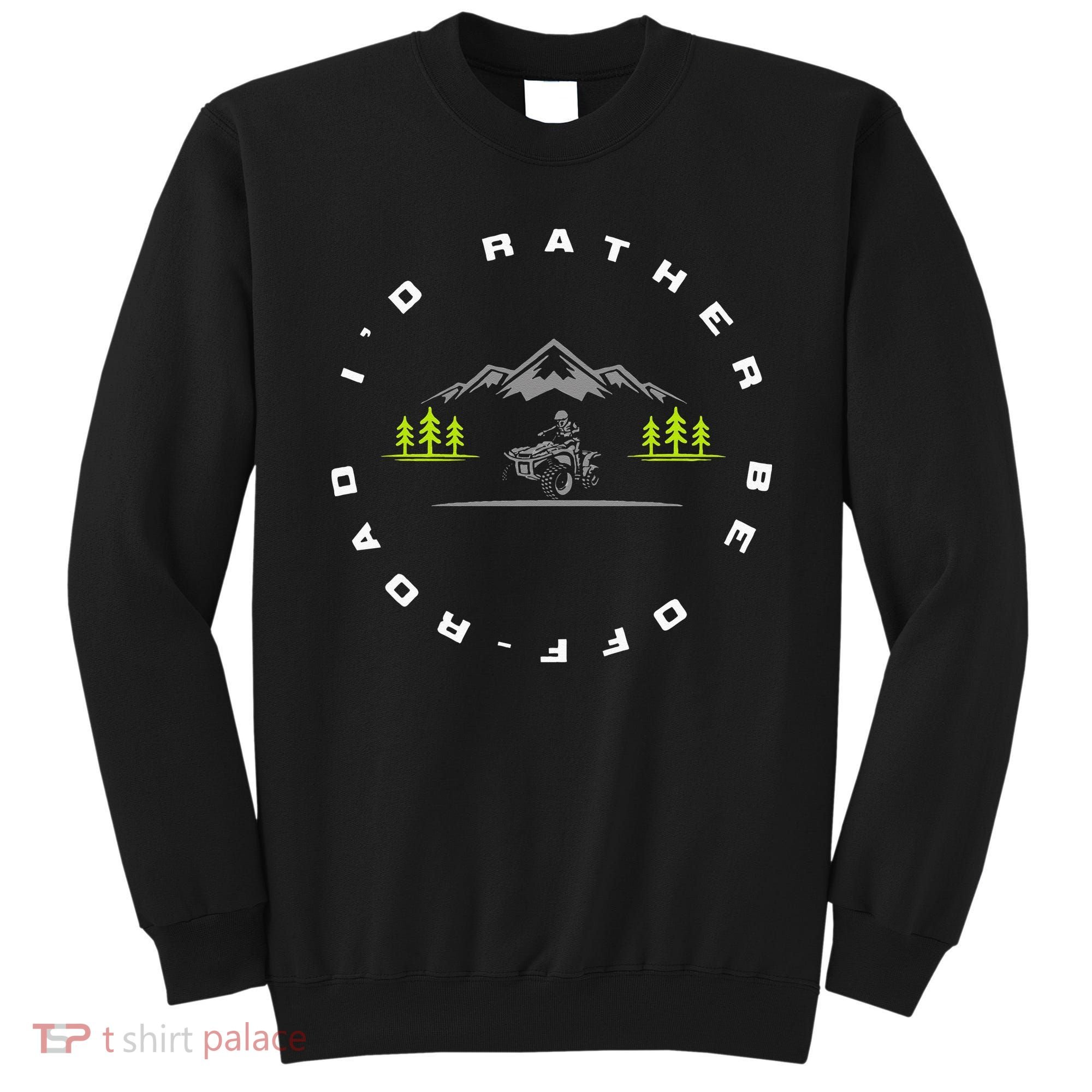 Off Road Quad ATV Apparel Off Road Quad ATV Sweatshirt