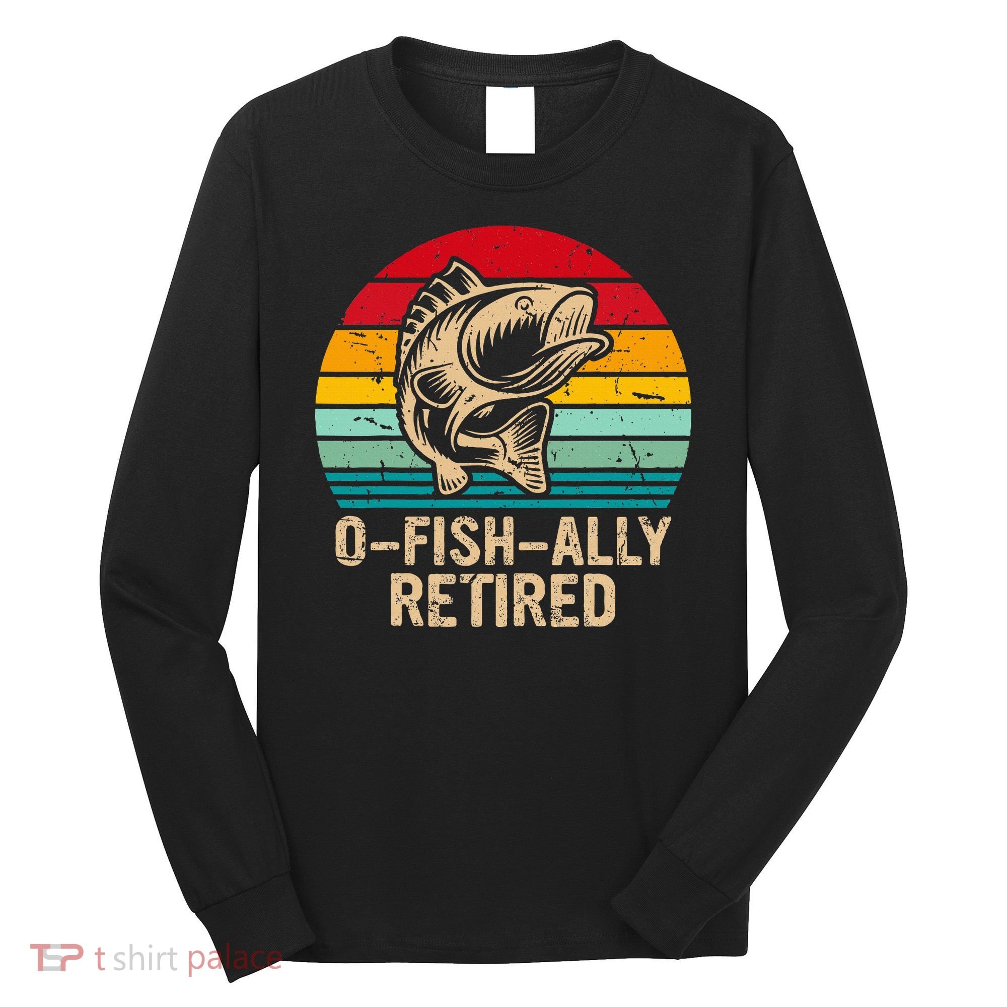 Ofishally Retired Retirement Fishing Long Sleeve Shirt