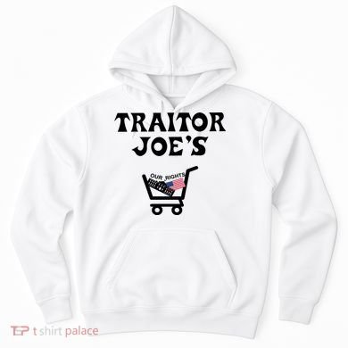 Our Rights Traitor Joe's USA Hoodie
