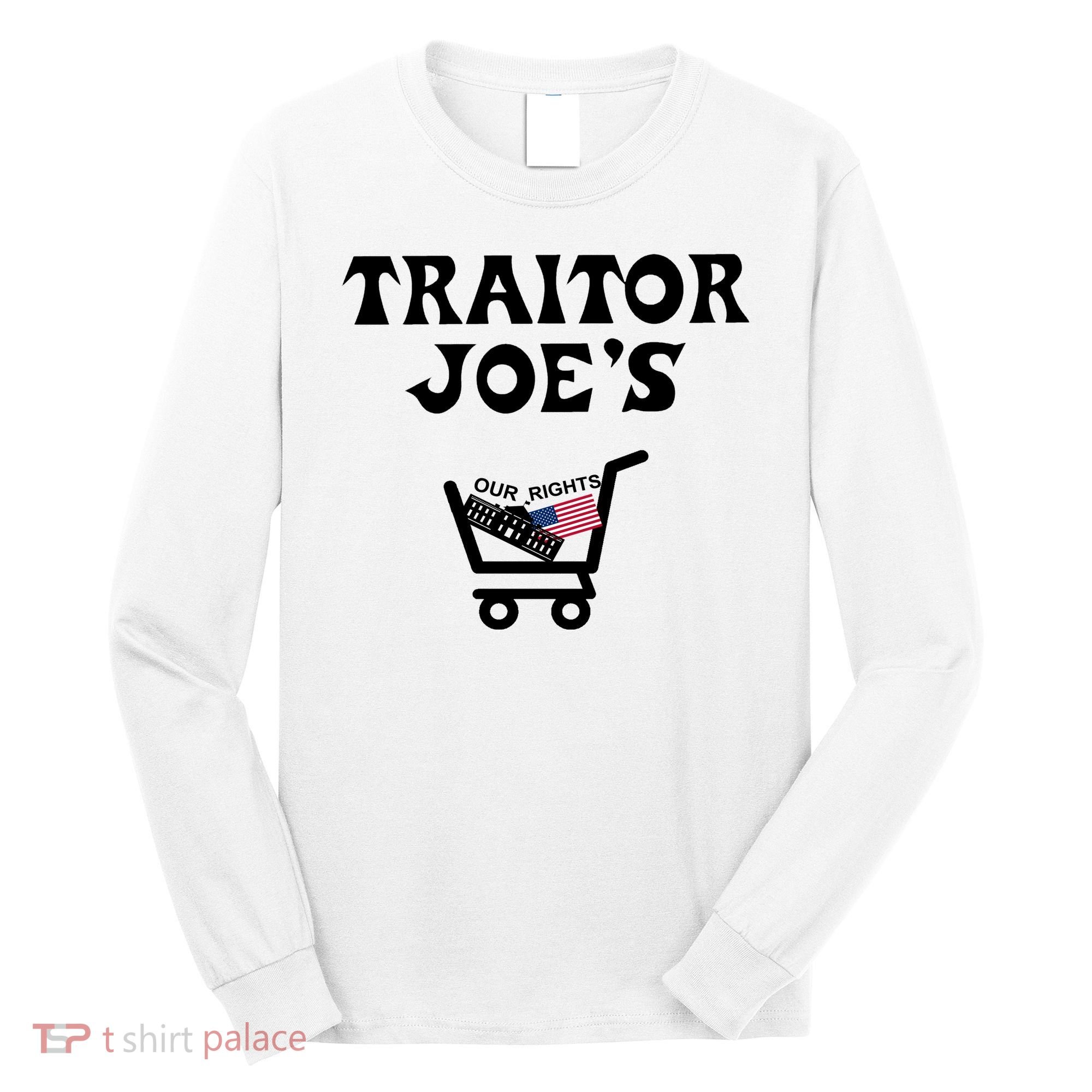 Our Rights Traitor Joe's USA Long Sleeve Shirt