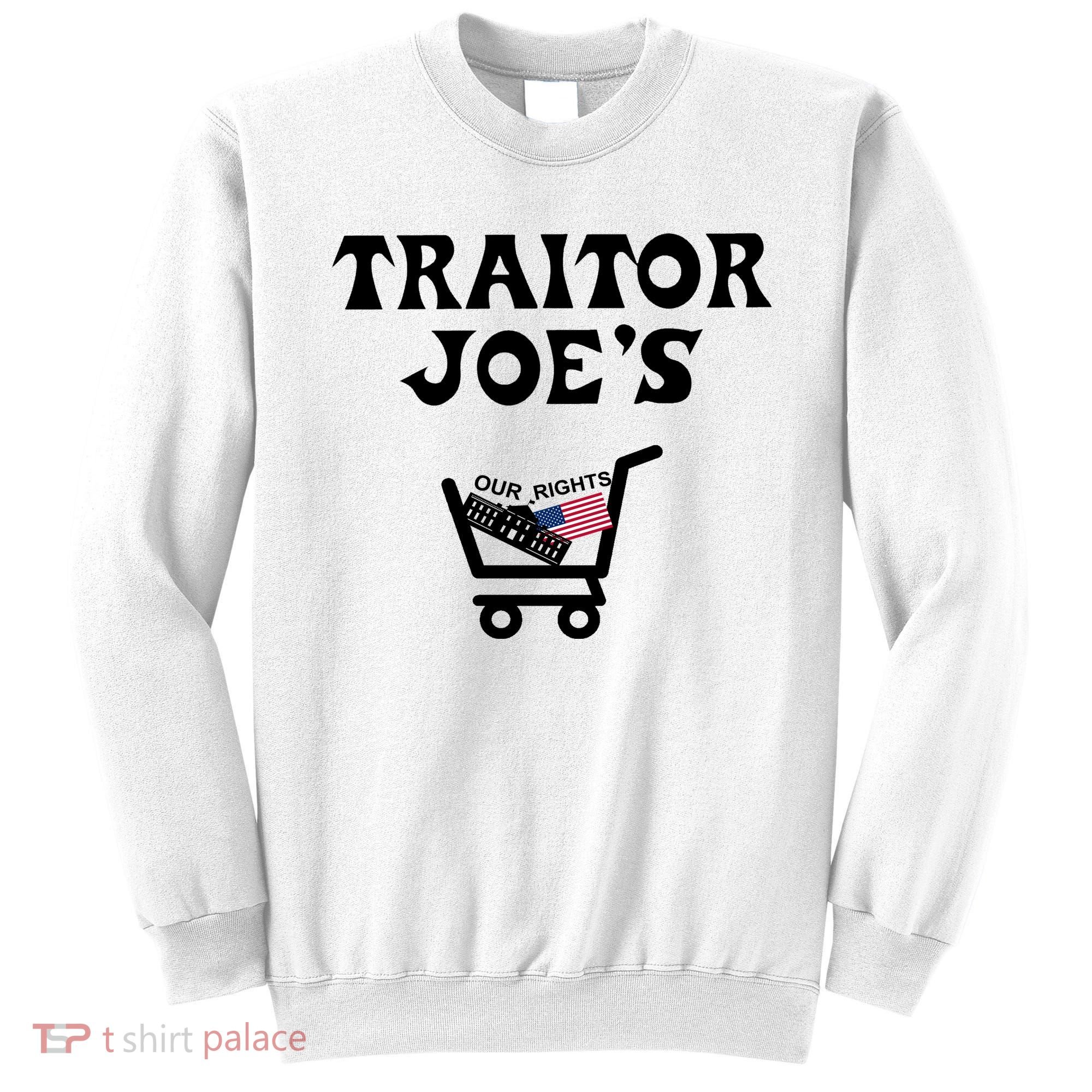Our Rights Traitor Joe's USA Sweatshirt