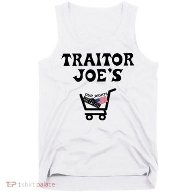 Our Rights Traitor Joe's USA Tank Top