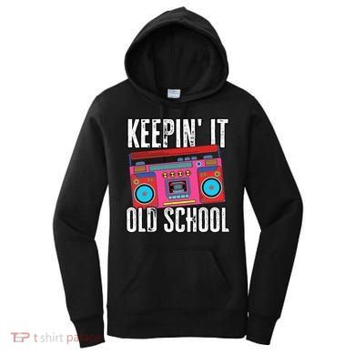 Old School 80s 90s Retro Boombox Music Keepin It Old School Women's Hoodie