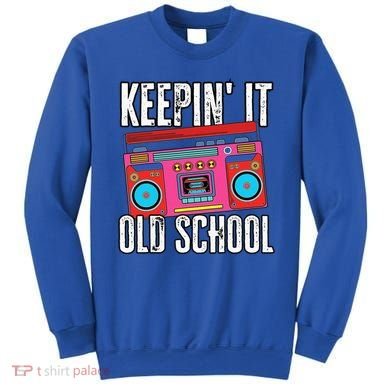 Old School 80s 90s Retro Boombox Music Keepin It Old School Sweatshirt