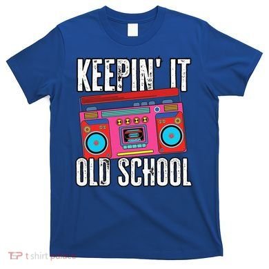 Old School 80s 90s Retro Boombox Music Keepin It Old School T-Shirt