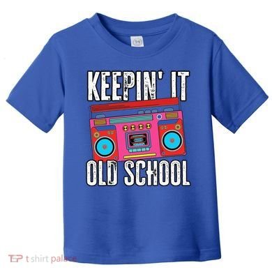Old School 80s 90s Retro Boombox Music Keepin It Old School Toddler T-Shirt