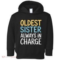 Oldest Sister Always In Charge Oldest Child Toddler Hoodie thumb 0