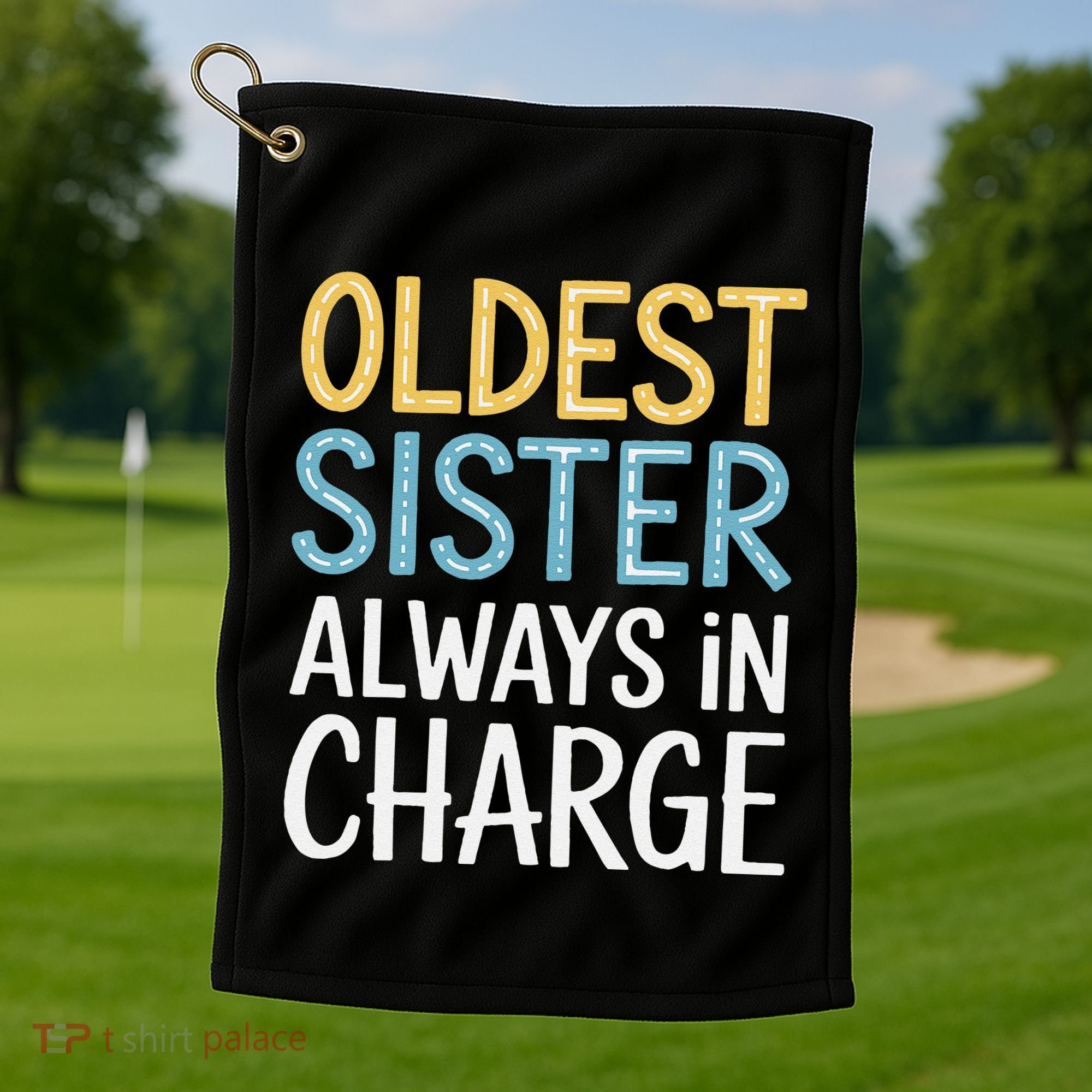 Oldest Sister Always In Charge Oldest Child Golf Towel