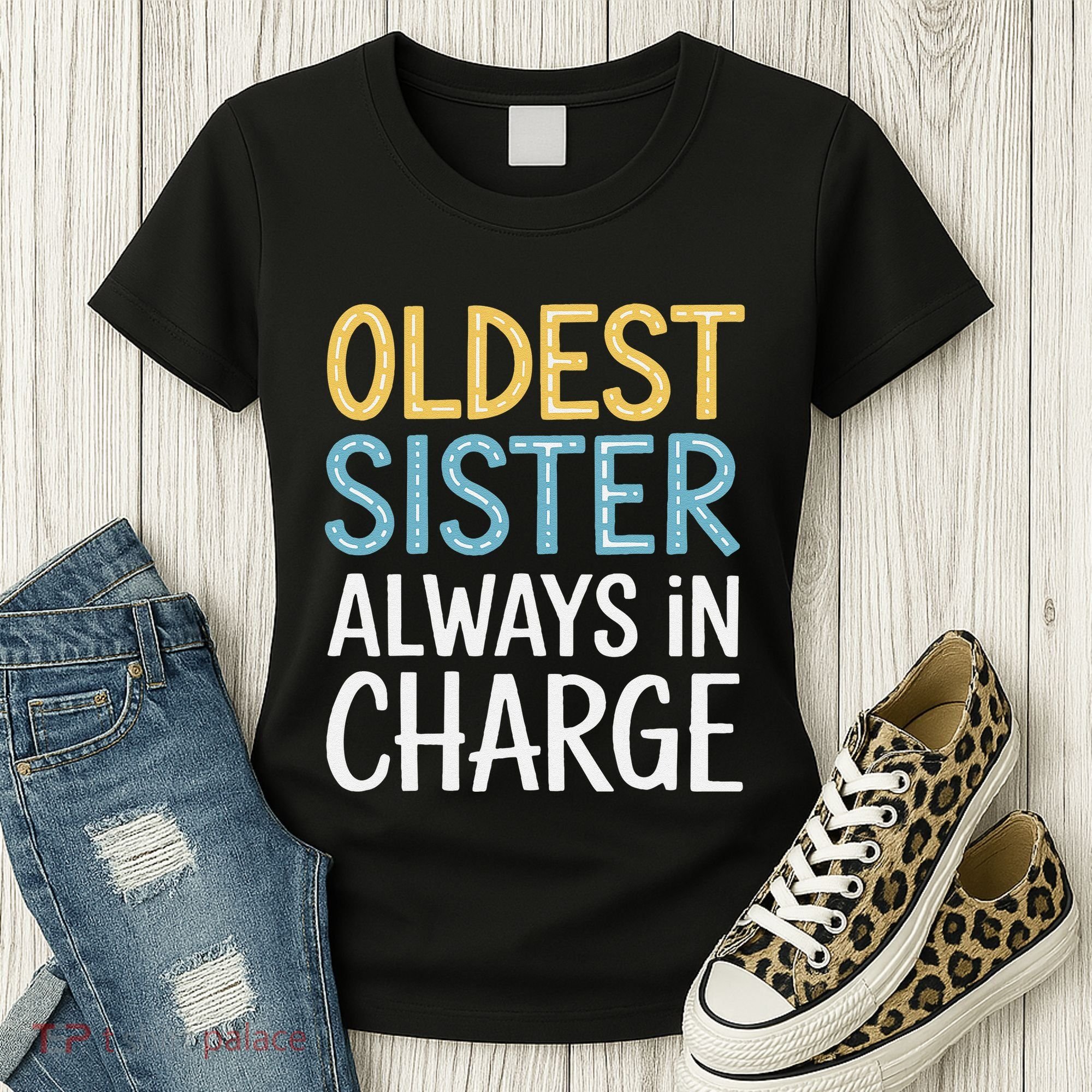 Oldest Sister Always In Charge Oldest Child Women's T-Shirt