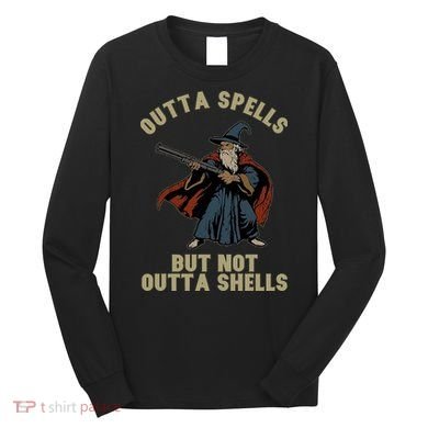 Outta Spells But Not Outta Shells Wizard Fantasy Meme Long Sleeve Shirt
