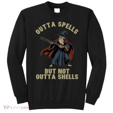 Outta Spells But Not Outta Shells Wizard Fantasy Meme Sweatshirt