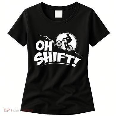 Oh Shift! Bicycle For Bike Riders & Cyclists Women's T-Shirt