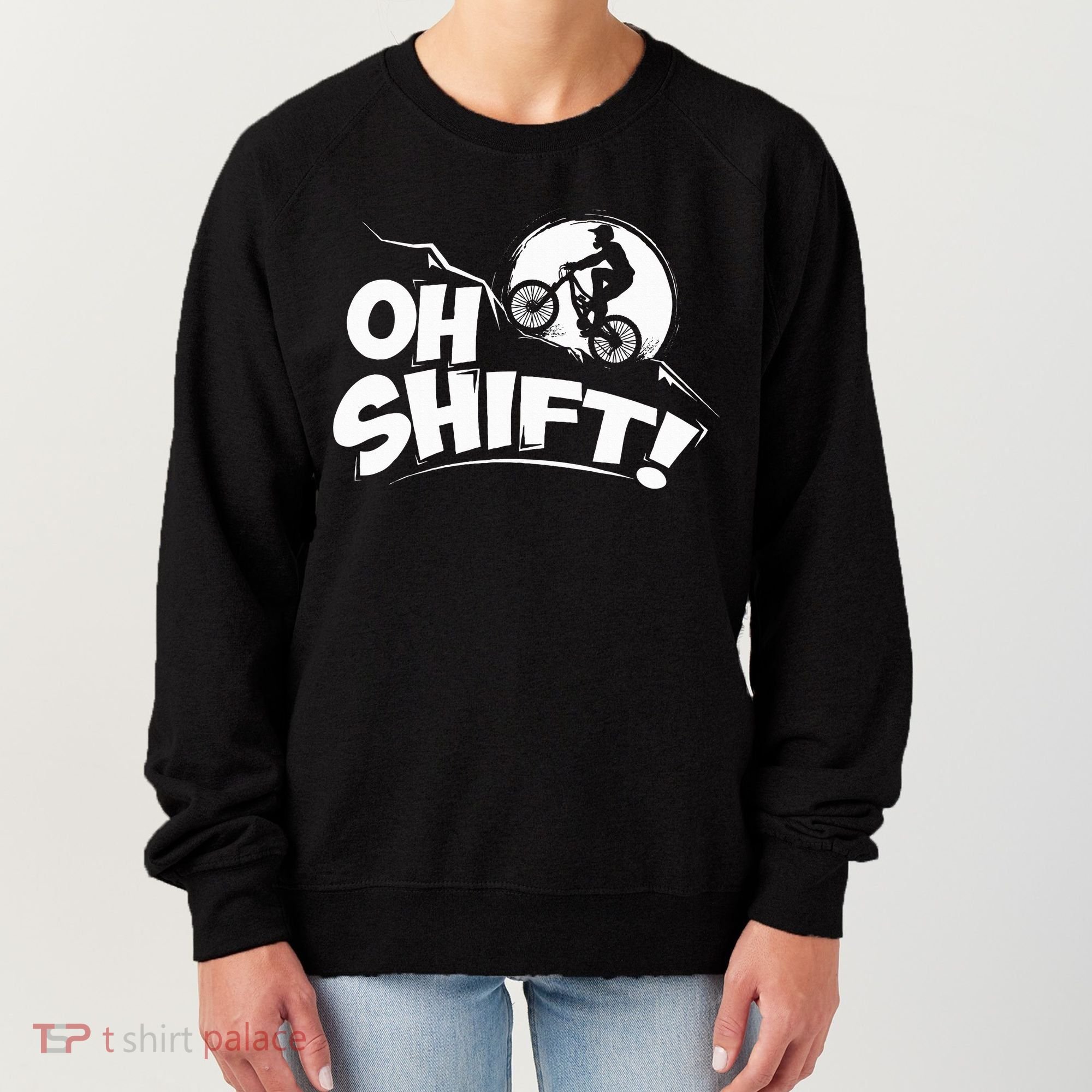 Oh Shift! Bicycle Gift For Bike Riders & Cyclists Women's Sweatshirt