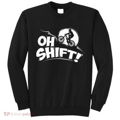 Oh Shift! Bicycle Gift For Bike Riders & Cyclists Sweatshirt