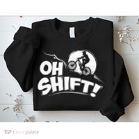 Oh Shift! Bicycle Gift For Bike Riders & Cyclists Sweatshirt thumb 2