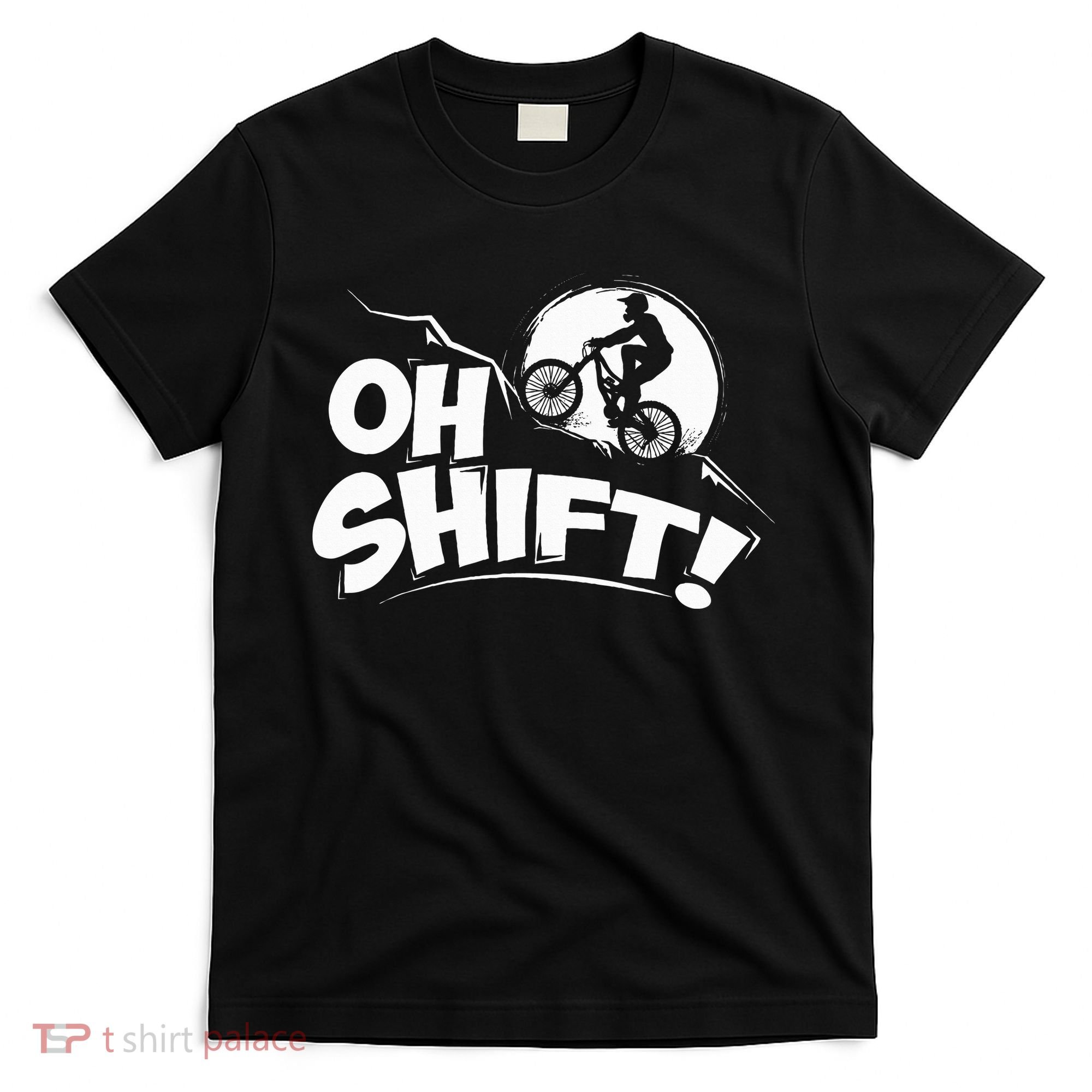 Oh Shift! Bicycle Gift For Bike Riders & Cyclists T-Shirt