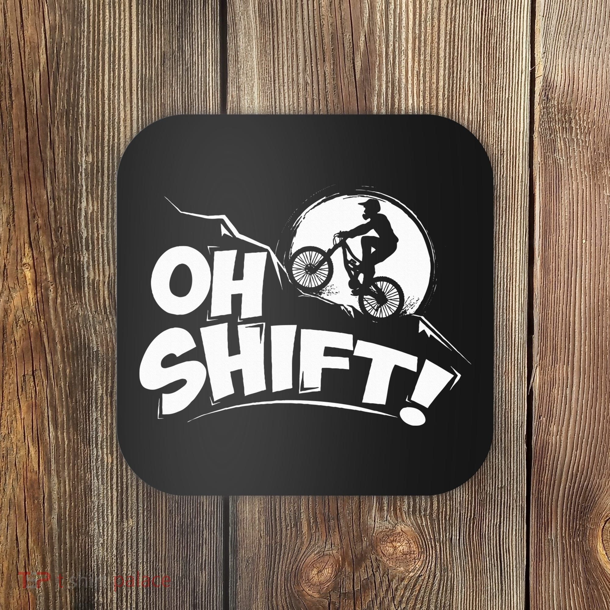 Oh Shift! Bicycle Gift For Bike Riders & Cyclists Coaster