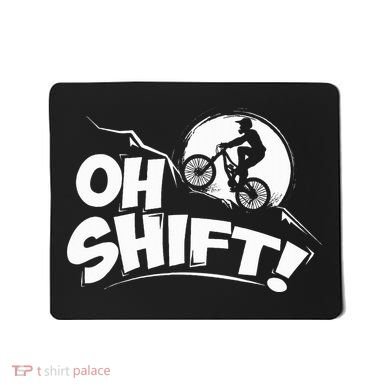 Oh Shift! Bicycle Gift For Bike Riders & Cyclists Mousepad