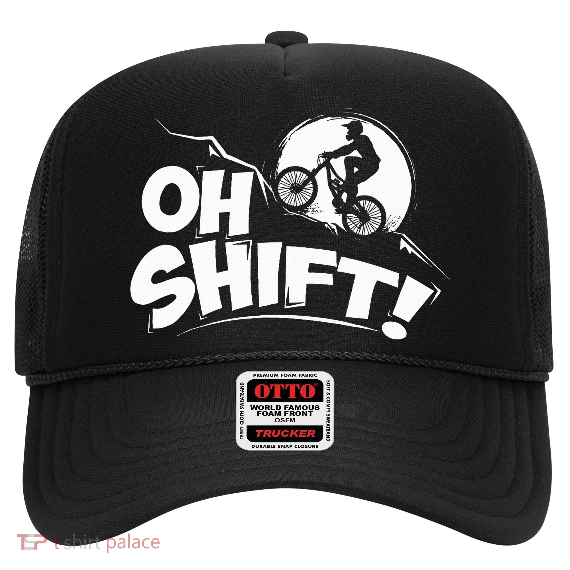 Oh Shift! Bicycle Gift For Bike Riders & Cyclists Hat