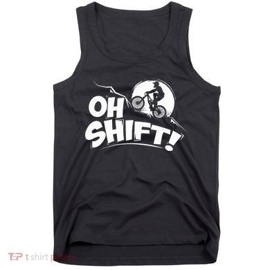 Oh Shift! Bicycle Gift For Bike Riders & Cyclists Tank Top