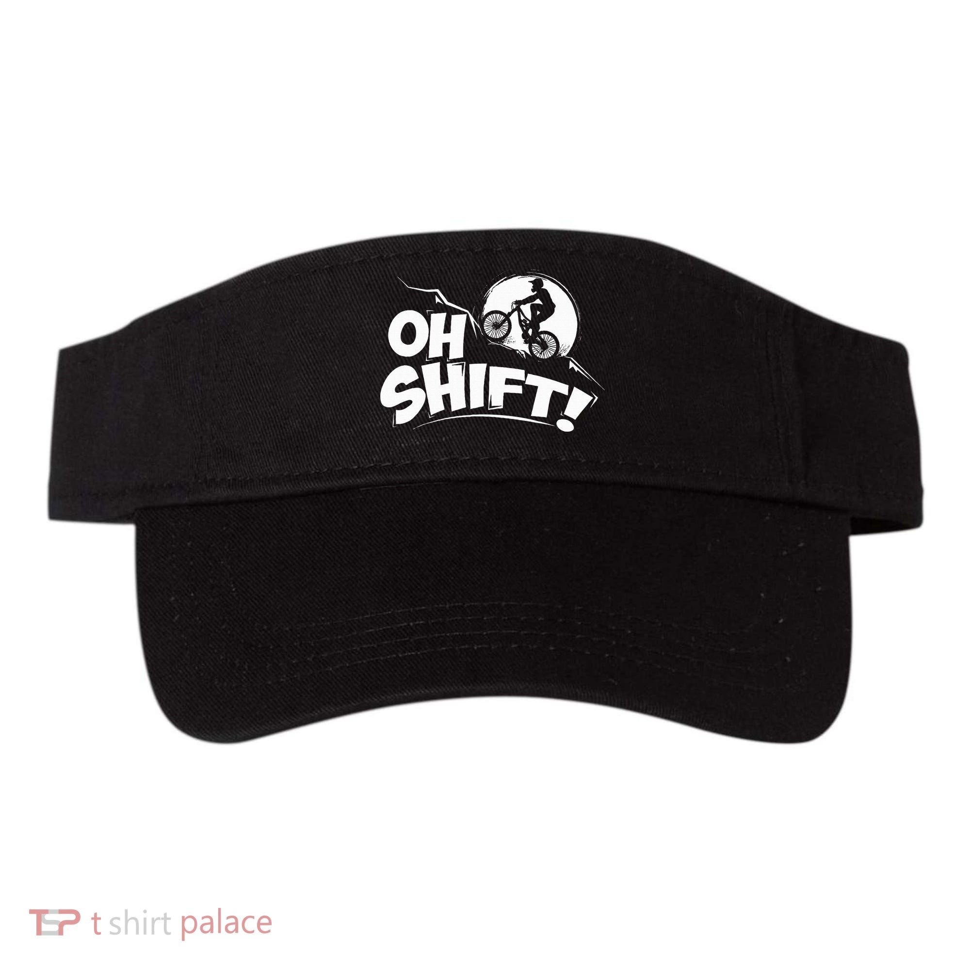 Oh Shift! Bicycle Gift For Bike Riders & Cyclists Visor