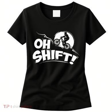 Oh Shift! Bicycle Gift For Bike Riders & Cyclists Women's T-Shirt