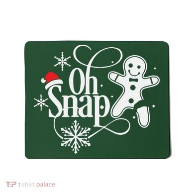 Oh Snap Christmas Christmas Shirt Mousepad