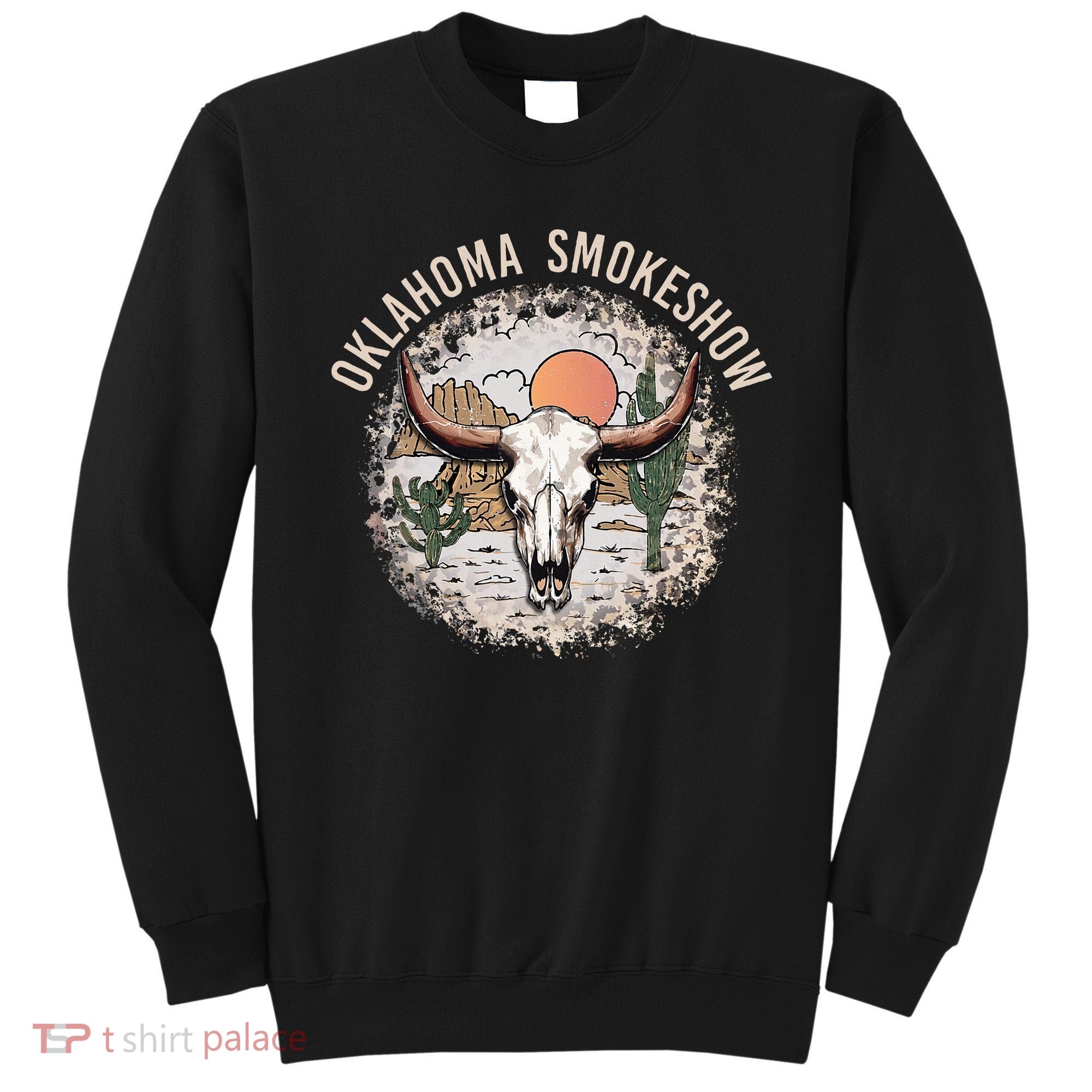Oklahoma Smokeshow Deserts West Cactus Sweatshirt