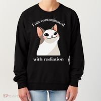 Oddly Specific Dank Meme I Am Contaminated With Radiation Women's Sweatshirt thumb 0